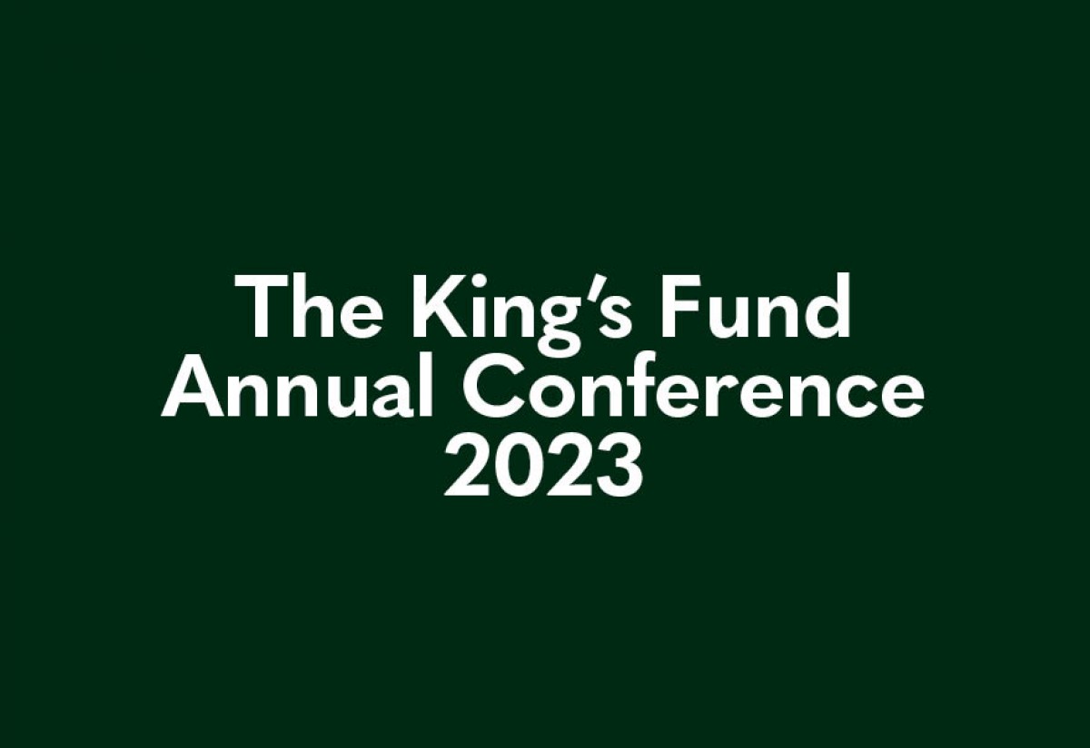 The King's Fund Annual Conference Our Director of Care and
