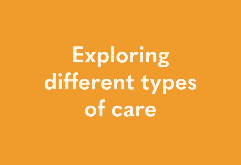 Exploring different types of care